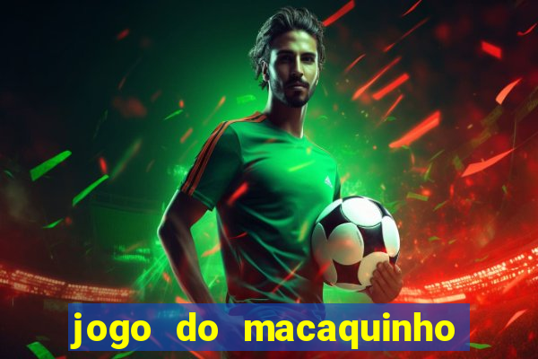 jogo do macaquinho que ganha dinheiro